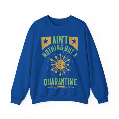 ain't nothing but a quarantine-01 — Unisex Heavy Blend Crewneck (G18000)