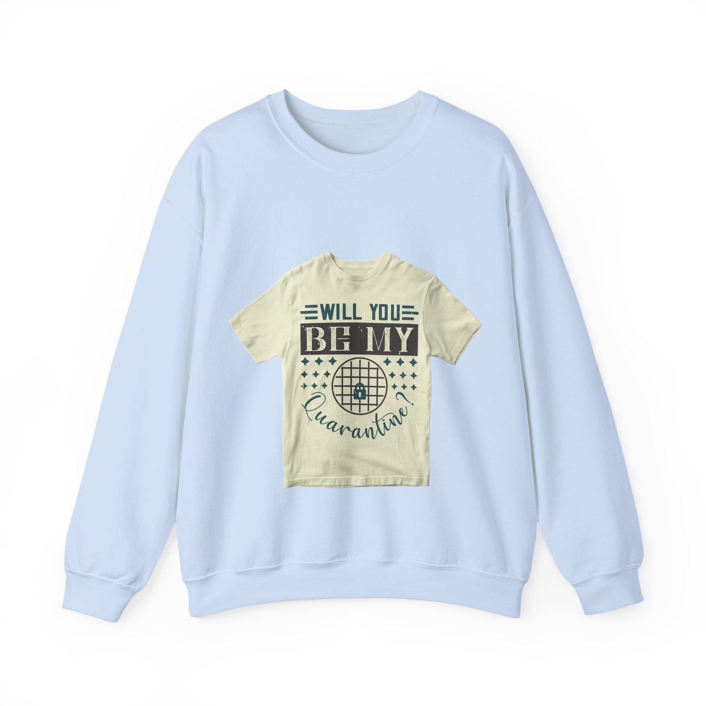will you be my quarantine — Unisex Heavy Blend Crewneck (G18000)