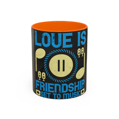 Love is friendship set to music — Accent Mug 11/15oz