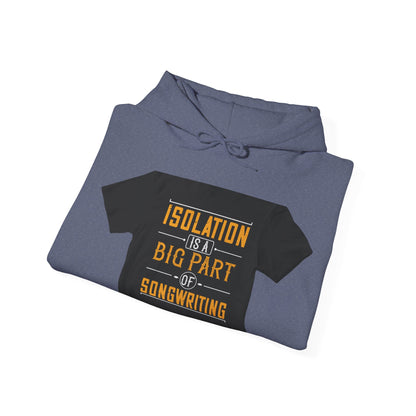 Isolation is a big part of songwriting — Unisex Heavy Blend Hoodie (G18500)