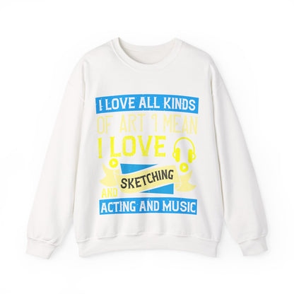 I love all kinds of art. I mean, I love sketching and acting and music-01 — Unisex Heavy Blend Crewneck (G18000)