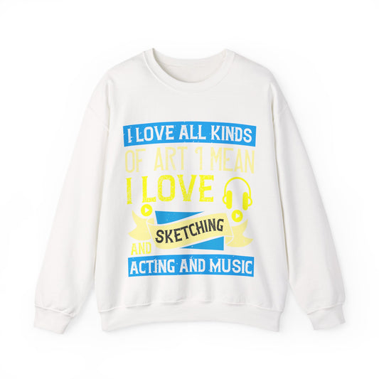 I love all kinds of art. I mean, I love sketching and acting and music-01 — Unisex Heavy Blend Crewneck (G18000)
