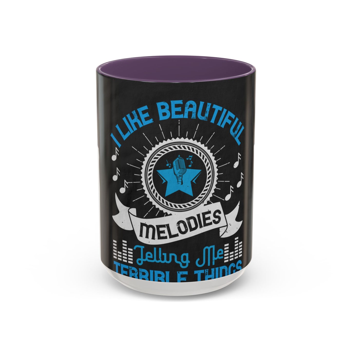 I like beautiful melodies telling me terrible things — Accent Mug 11/15oz