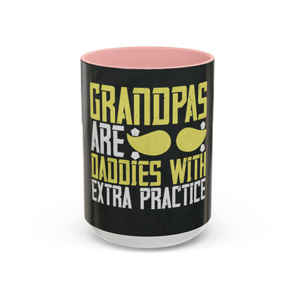 Grandpas are daddies with extra practice-2 — Accent Mug 11/15oz