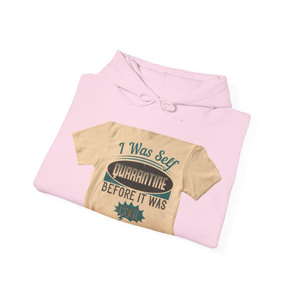 I was self-quarantine before it was cool — Unisex Heavy Blend Hoodie (G18500)