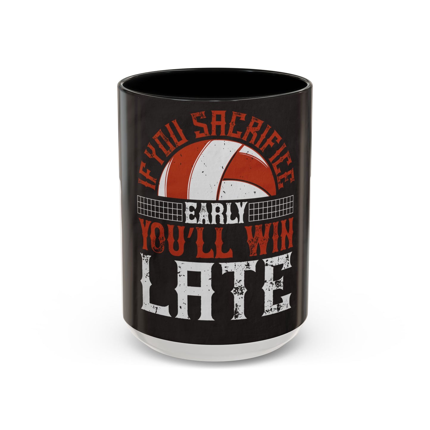 If you sacrifice early, youΓÇÖll win late-0 — Accent Mug 11/15oz