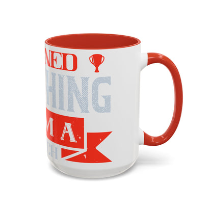 I never learned anything from a match that I won-01 — Accent Mug 11/15oz