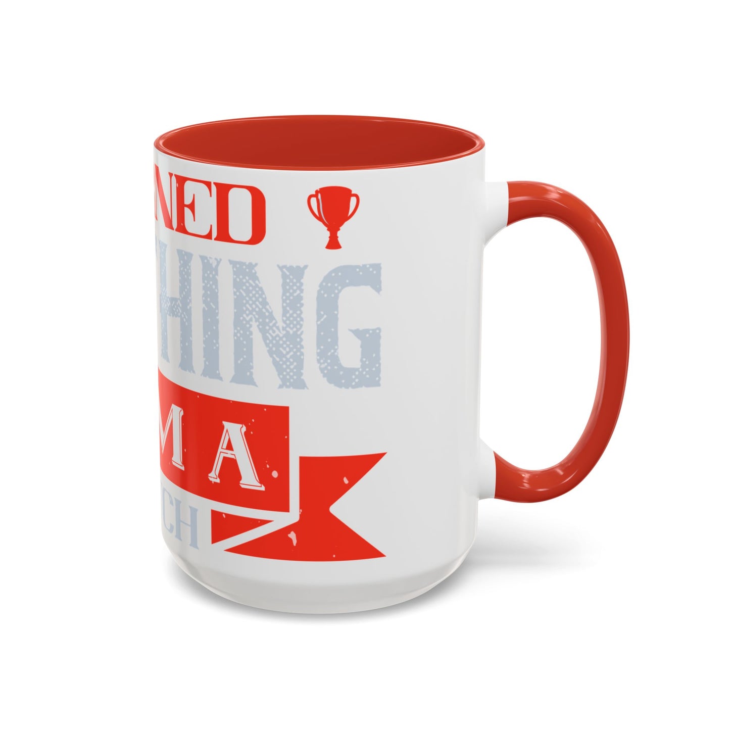 I never learned anything from a match that I won-01 — Accent Mug 11/15oz