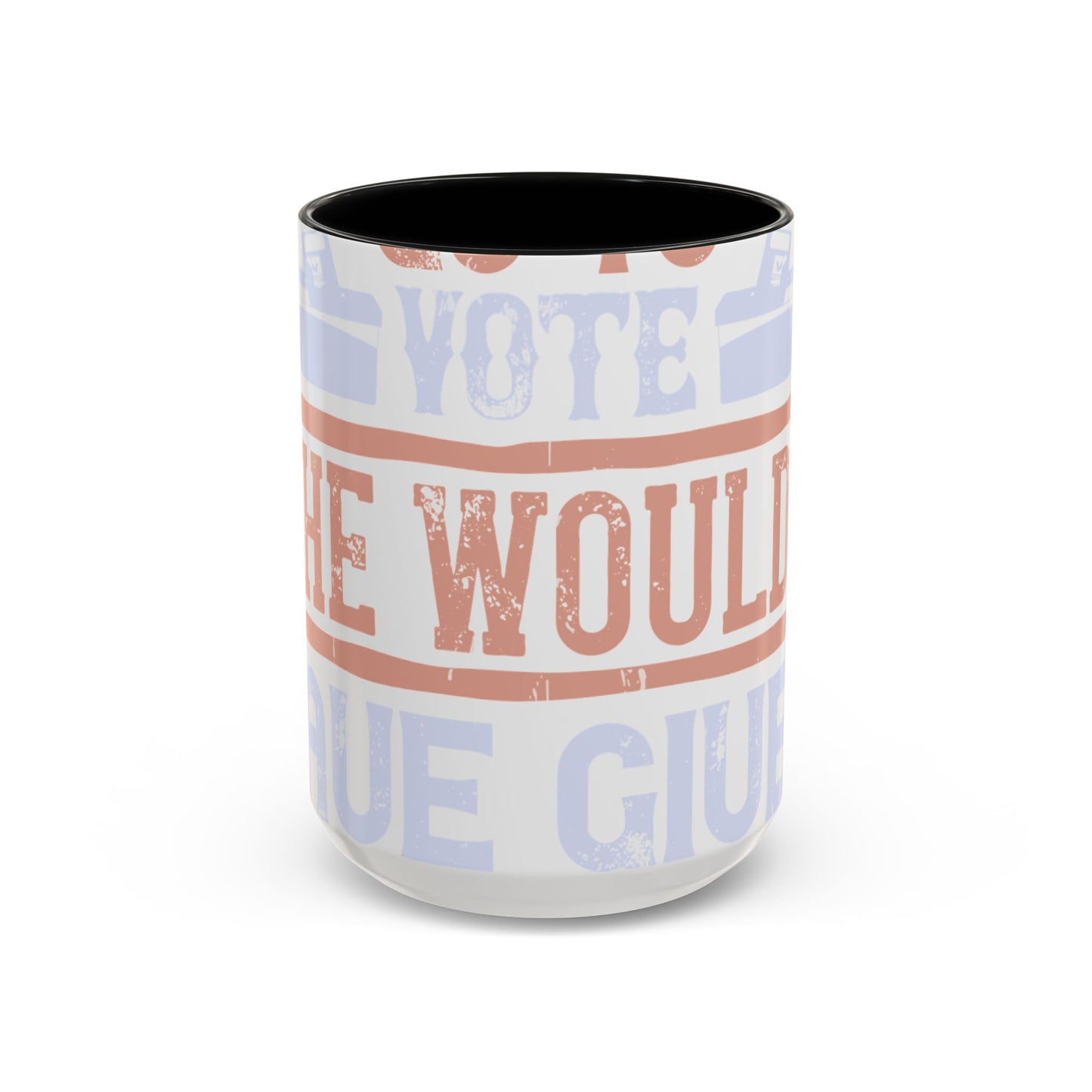 If God wanted us to vote, he would have given us candidates-01 — Accent Mug 11/15oz
