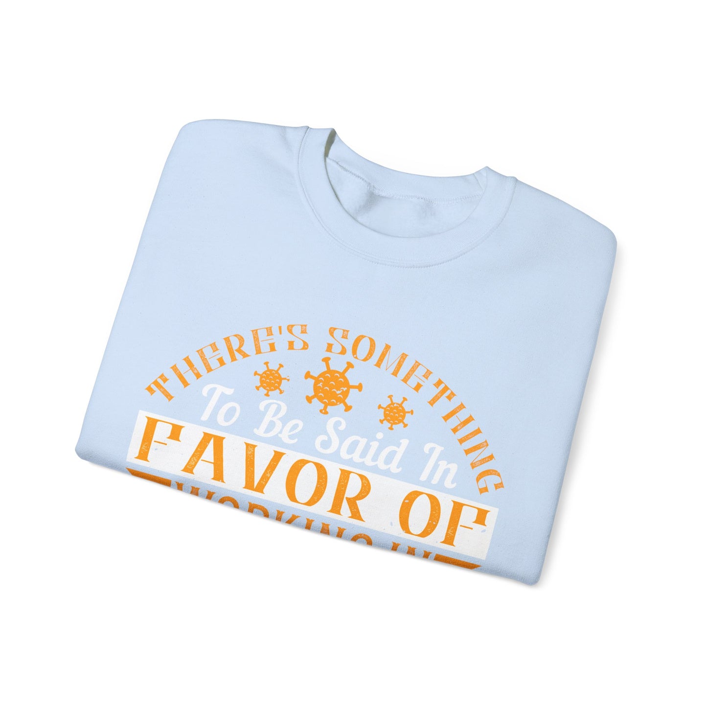 There 's something to be said in favor of working in isolation in the real world-01 — Unisex Heavy Blend Crewneck (G18000)