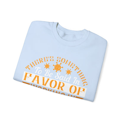 There 's something to be said in favor of working in isolation in the real world-01 — Unisex Heavy Blend Crewneck (G18000)