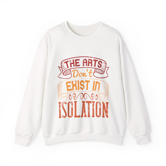 The arts don't exist in isolation-01 — Unisex Heavy Blend Crewneck (G18000)