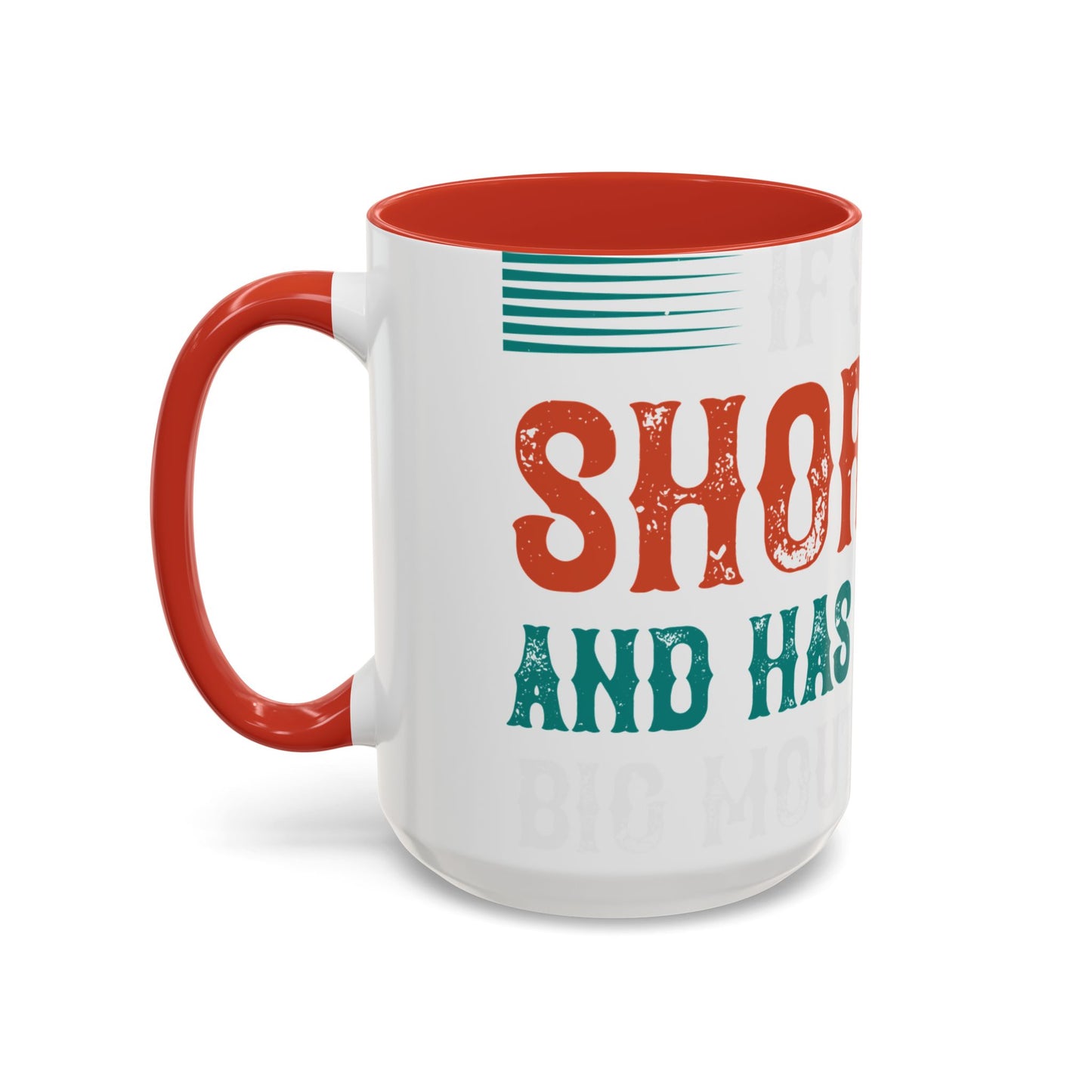 DoesnΓÇÖt matter if she is short,fat and has a big mouth-01 — Accent Mug 11/15oz
