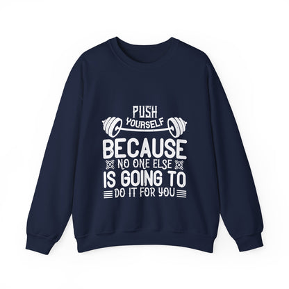 Push yourself because no one else is going to do it for you-01 — Unisex Heavy Blend Crewneck (G18000)