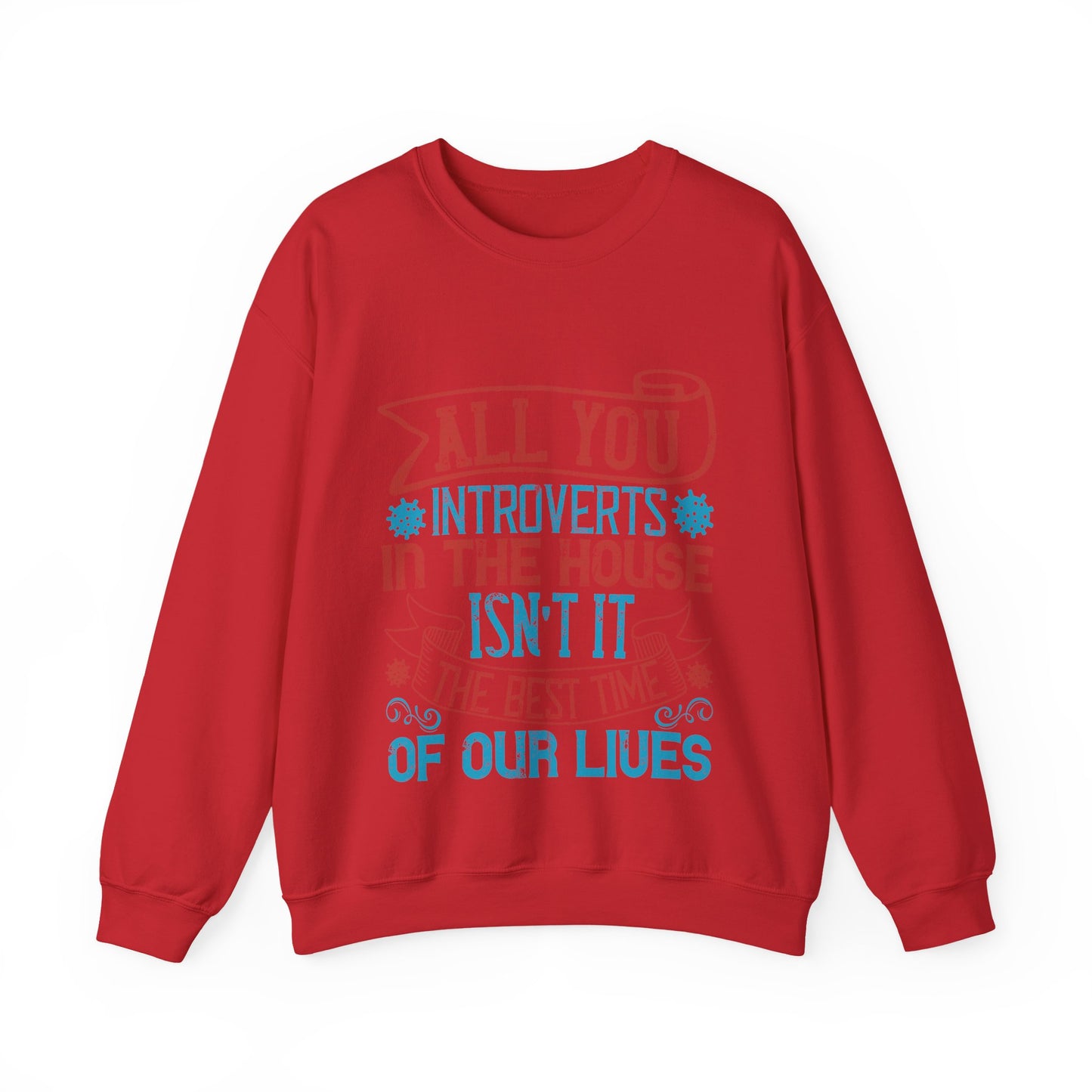 All you introverts in the house, isnΓÇÖt it the best time of our lives-01 — Unisex Heavy Blend Crewneck (G18000)
