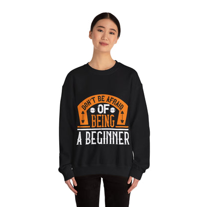 DonΓÇÖt be afraid of being a beginner-01 — Unisex Heavy Blend Crewneck (G18000)