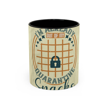 i'm already out of my quarantine snacks — Accent Mug 11/15oz