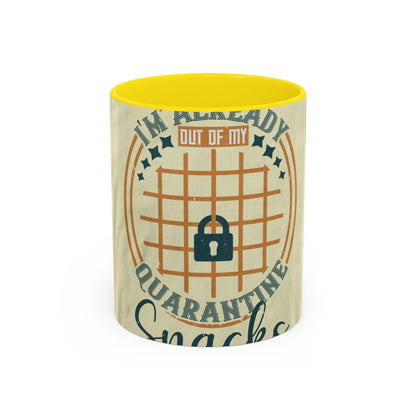i'm already out of my quarantine snacks — Accent Mug 11/15oz