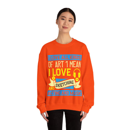 I love all kinds of art. I mean, I love sketching and acting and music-01 — Unisex Heavy Blend Crewneck (G18000)