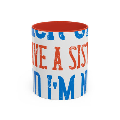 Back off. I have a sister and IΓÇÖm not afraid to use her-01 — Accent Mug 11/15oz