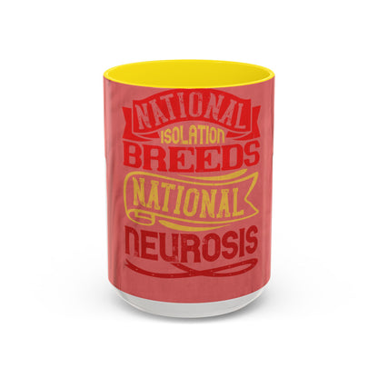 National isolation breeds national neurosis — Accent Mug 11/15oz
