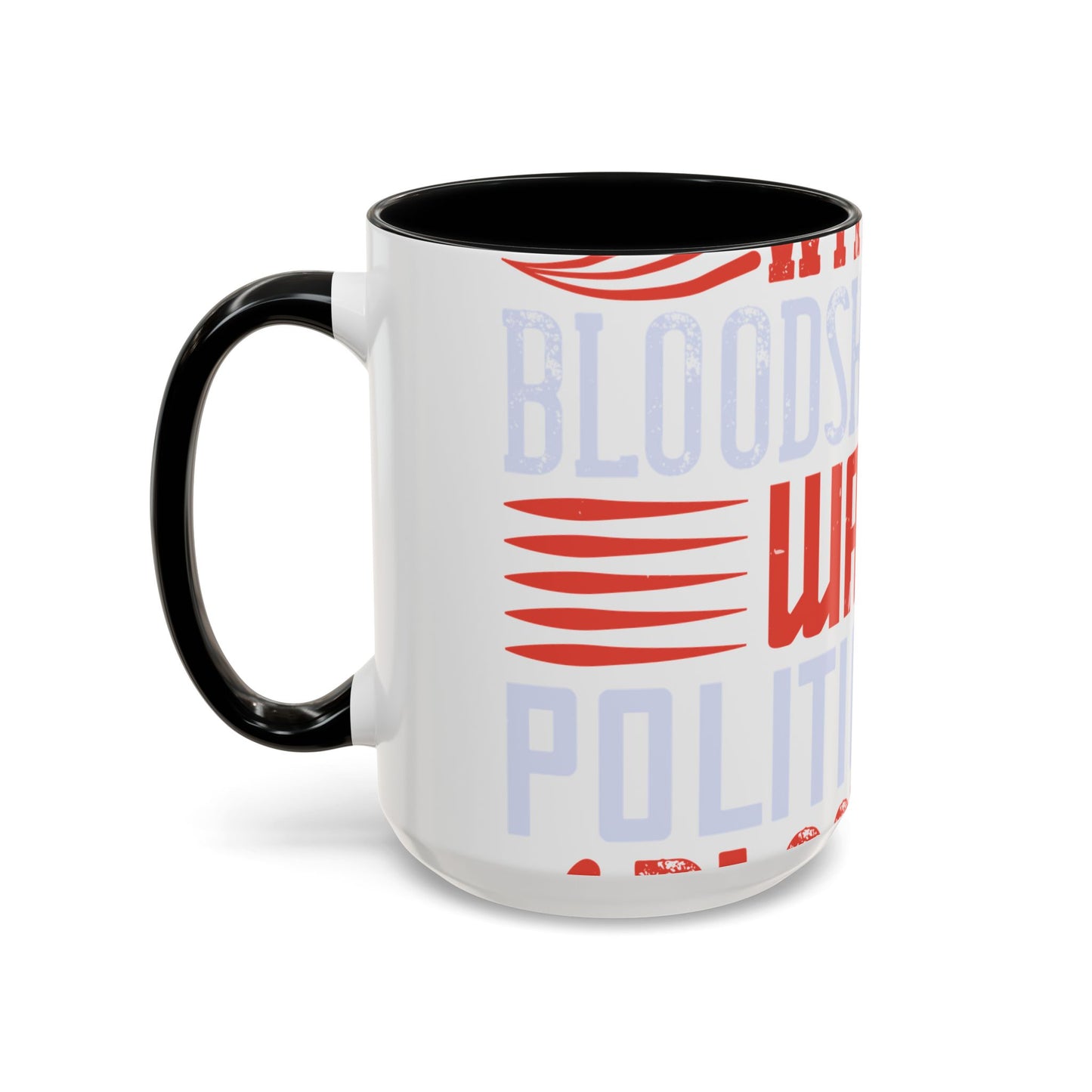 Politics is war without bloodshed while war is politics with bloodshed-01 — Accent Mug 11/15oz