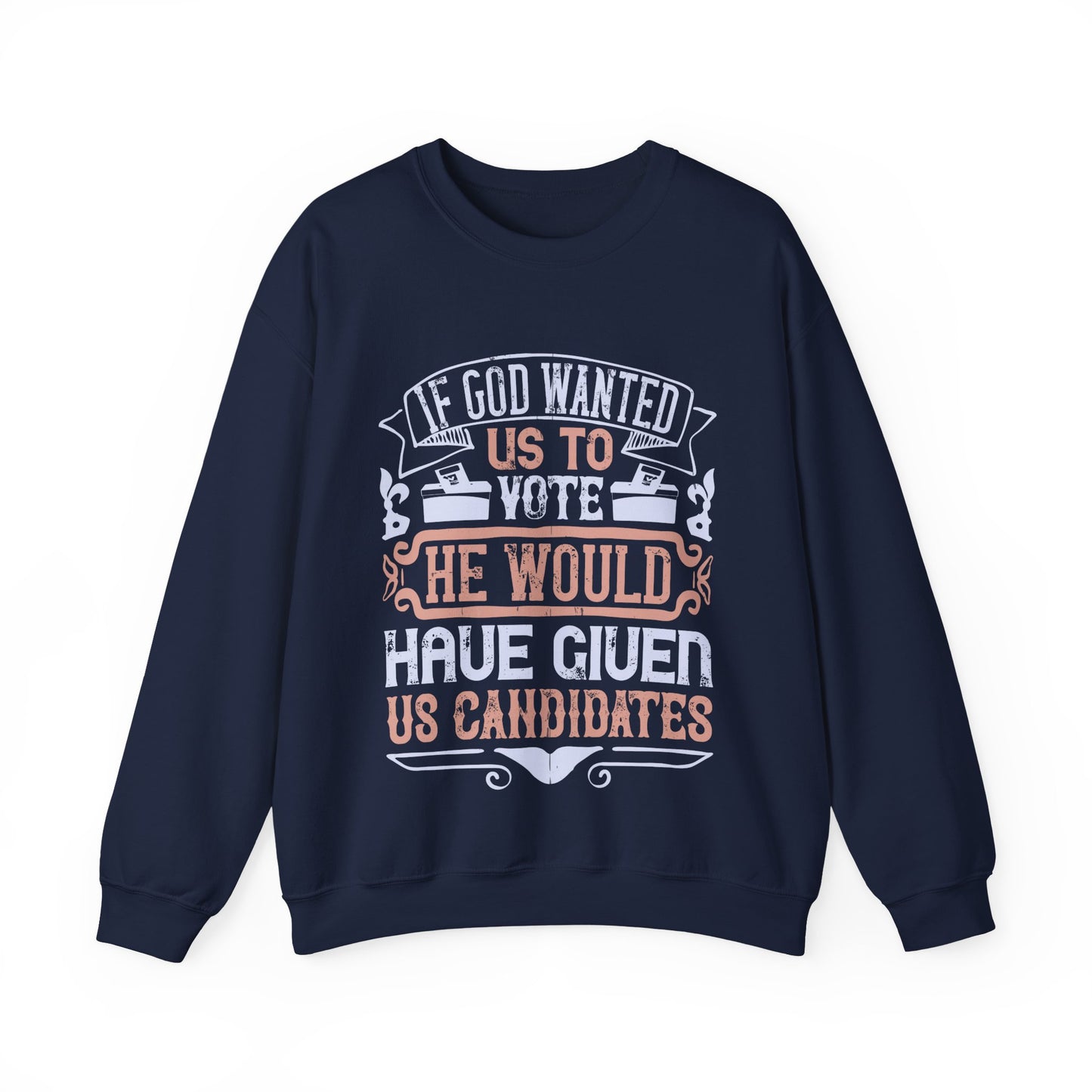 If God wanted us to vote, he would have given us candidates-01 — Unisex Heavy Blend Crewneck (G18000)