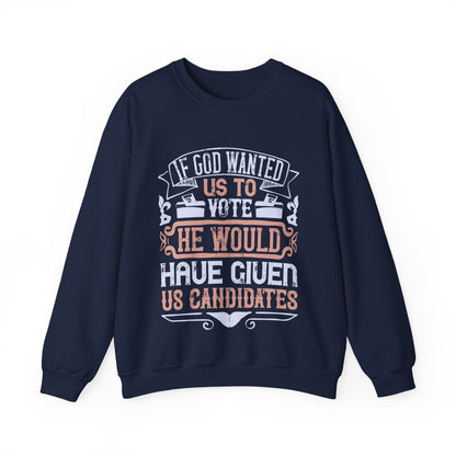 If God wanted us to vote, he would have given us candidates-01 — Unisex Heavy Blend Crewneck (G18000)