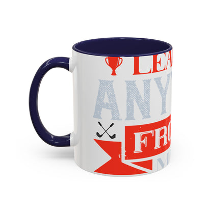 I never learned anything from a match that I won-01 — Accent Mug 11/15oz