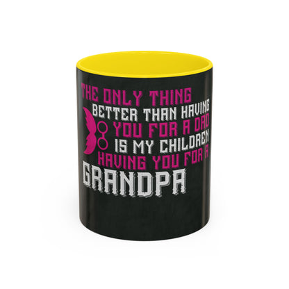 The only thing better than having you for a dad-02 — Accent Mug 11/15oz