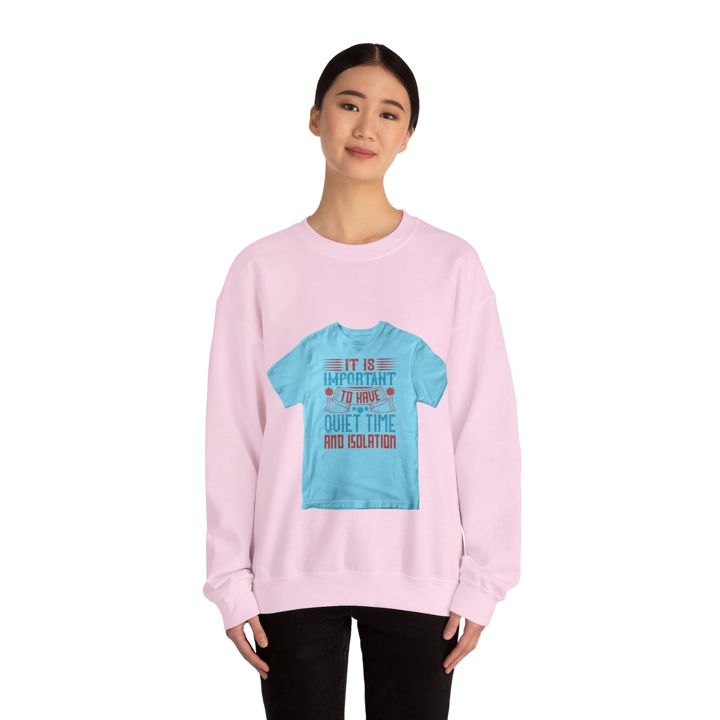It's important to have quiet time and isolation — Unisex Heavy Blend Crewneck (G18000)
