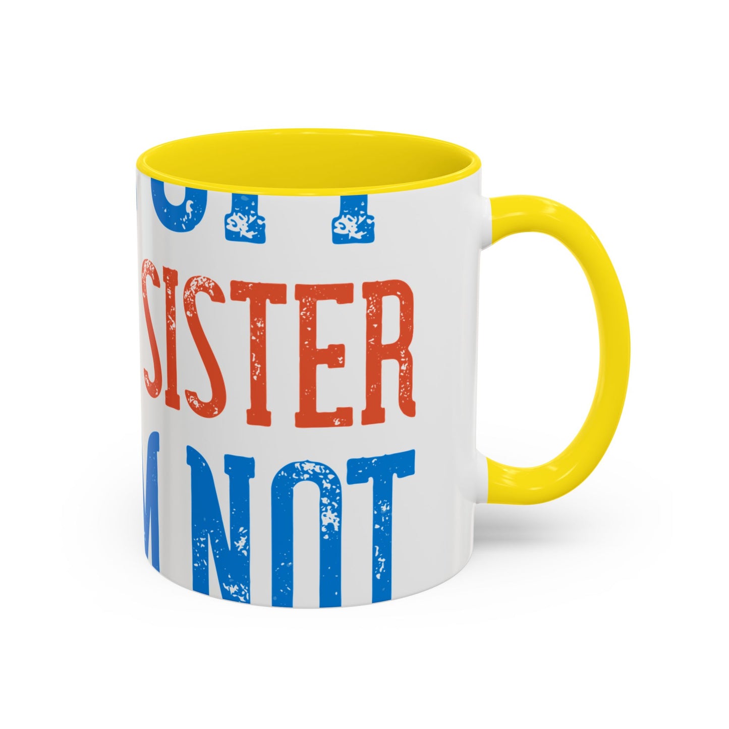 Back off. I have a sister and IΓÇÖm not afraid to use her-01 — Accent Mug 11/15oz