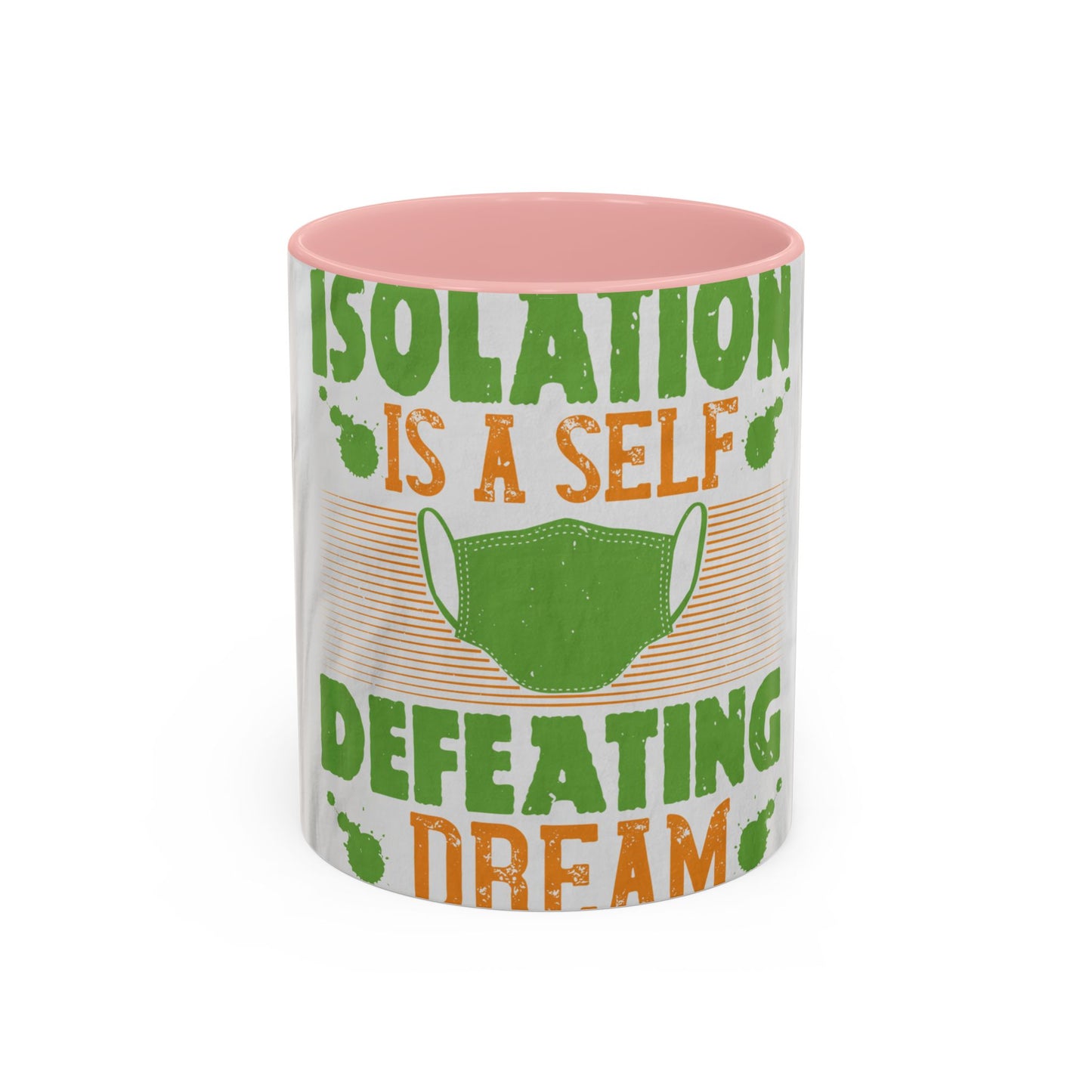 Isolation is a self-defeating dream — Accent Mug 11/15oz