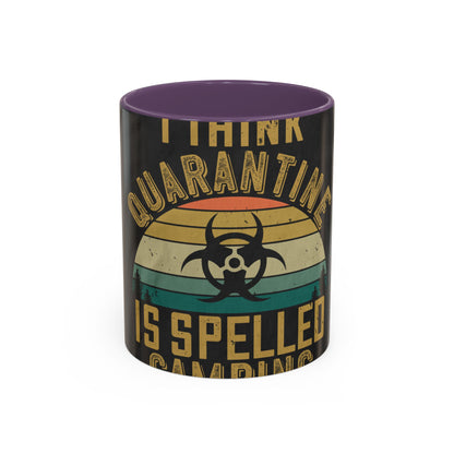 i think quarantine is spelled camping — Accent Mug 11/15oz