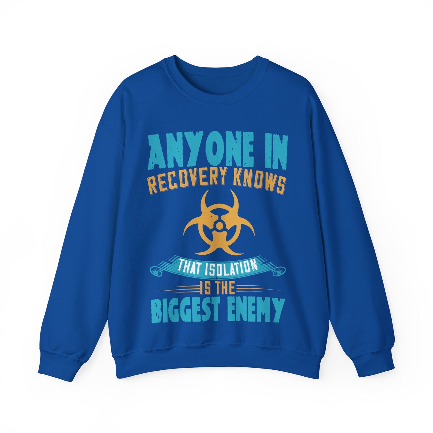 Anyone in recovery knows that isolation is the biggest enemy-01 — Unisex Heavy Blend Crewneck (G18000)