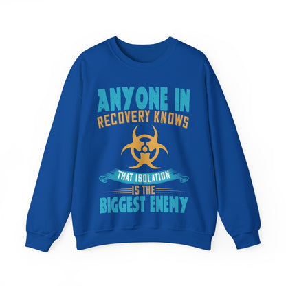 Anyone in recovery knows that isolation is the biggest enemy-01 — Unisex Heavy Blend Crewneck (G18000)