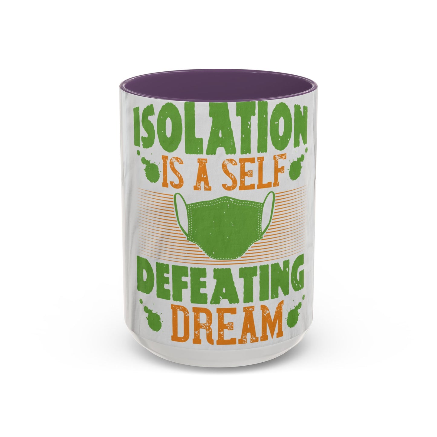 Isolation is a self-defeating dream — Accent Mug 11/15oz