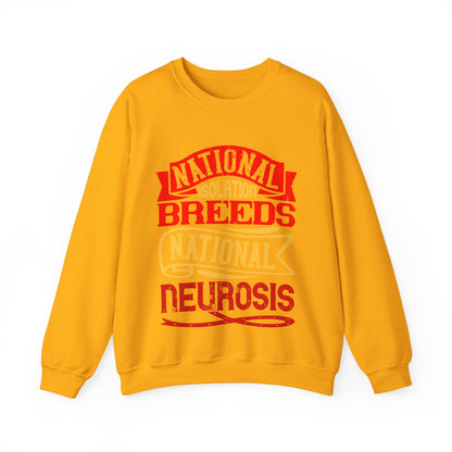 National isolation breeds national neurosis-01 — Unisex Heavy Blend Crewneck (G18000)