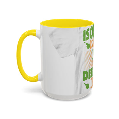 Isolation is a self-defeating dream — Accent Mug 11/15oz