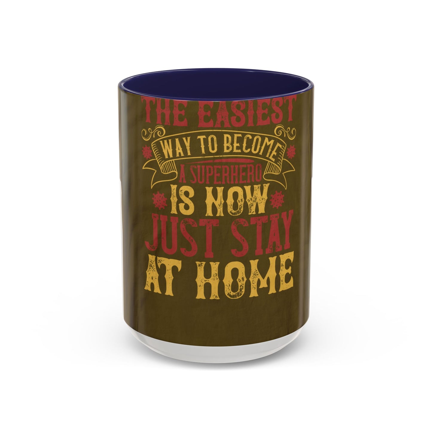The easiest way to become a superhero is NOW! Just Stay At Home — Accent Mug 11/15oz