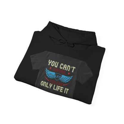 you can't control life you can only life it — Unisex Heavy Blend Hoodie (G18500)