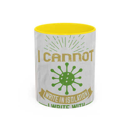 I cannot write in isolation. I write with people around me — Accent Mug 11/15oz