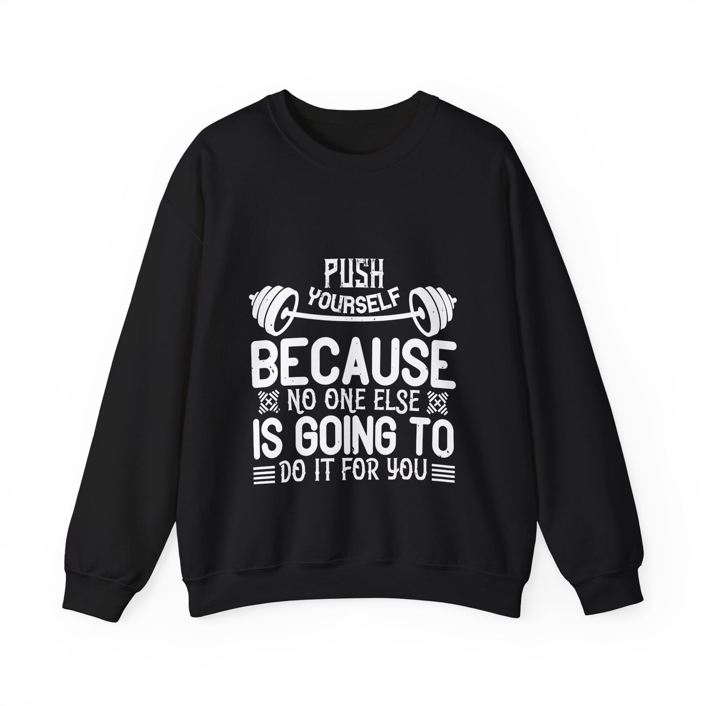 Push yourself because no one else is going to do it for you-01 — Unisex Heavy Blend Crewneck (G18000)