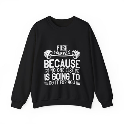Push yourself because no one else is going to do it for you-01 — Unisex Heavy Blend Crewneck (G18000)
