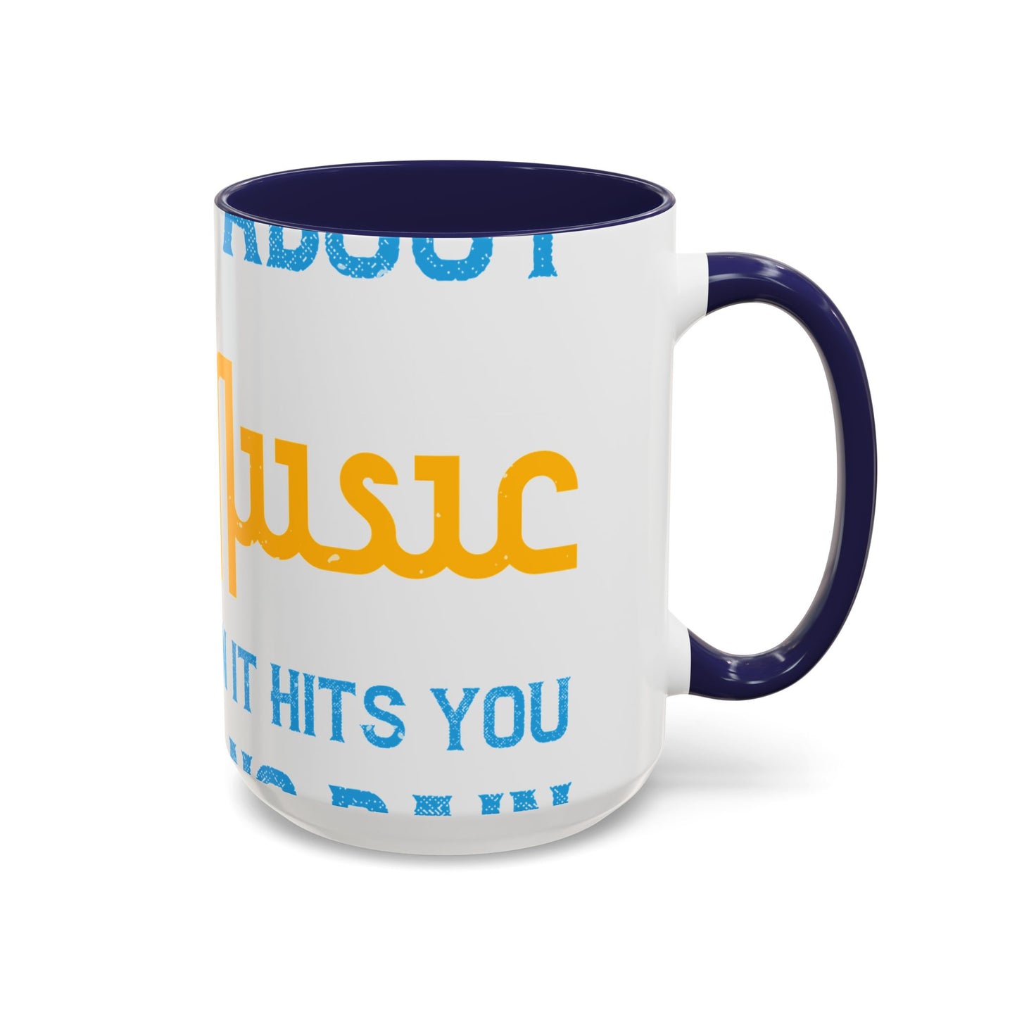 One good thing about music, when it hits you, you feel no pain-01 — Accent Mug 11/15oz