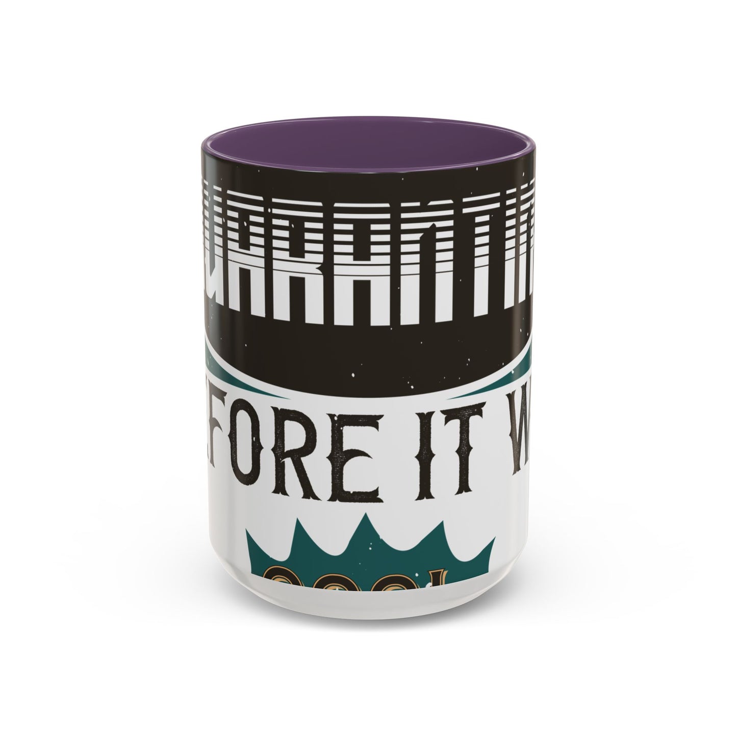 I was self-quarantine before it was cool-01 — Accent Mug 11/15oz