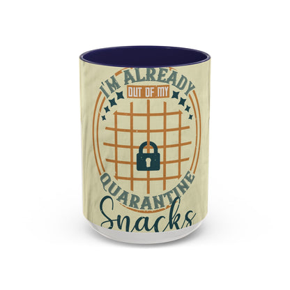 i'm already out of my quarantine snacks — Accent Mug 11/15oz