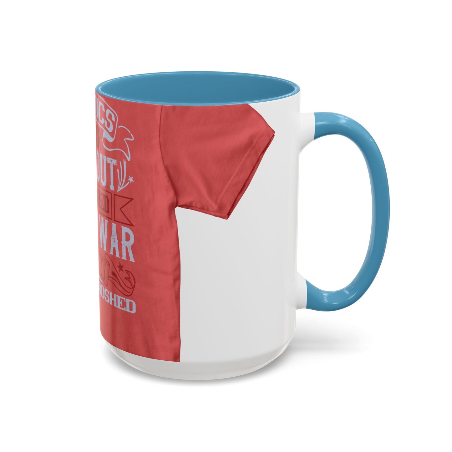 Politics is war without bloodshed, while war is politics with bloodshed — Accent Mug 11/15oz