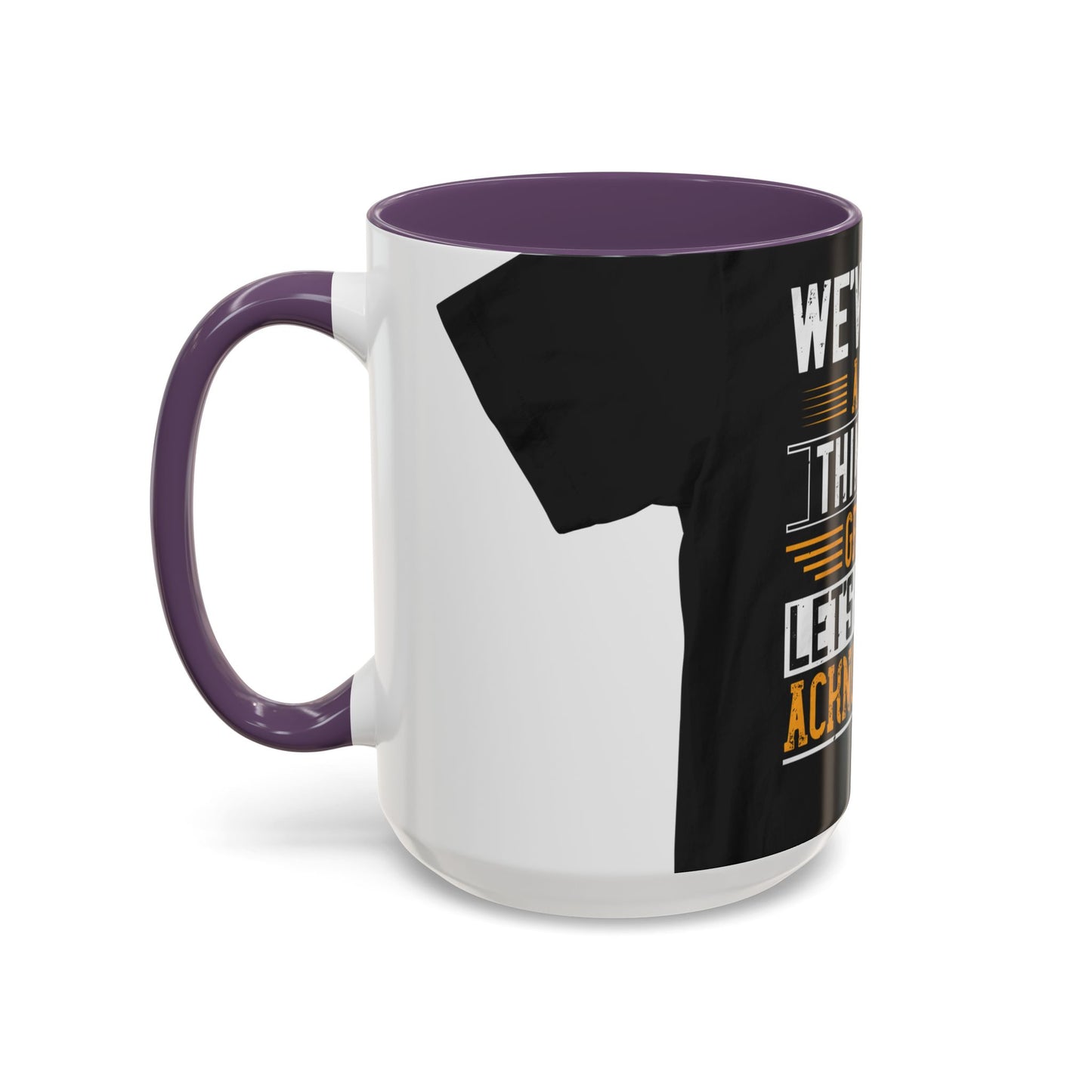 WeΓÇÖve taken a lot of things for granted. LetΓÇÖs stop and acknowledge — Accent Mug 11/15oz