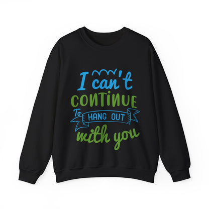 i canΓÇÖt continue to hang out with you-01 — Unisex Heavy Blend Crewneck (G18000)